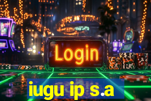 iugu ip s.a